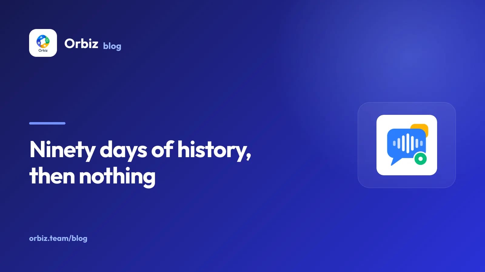 A chat timeline fading out after ninety days, with a calendar marking one year.